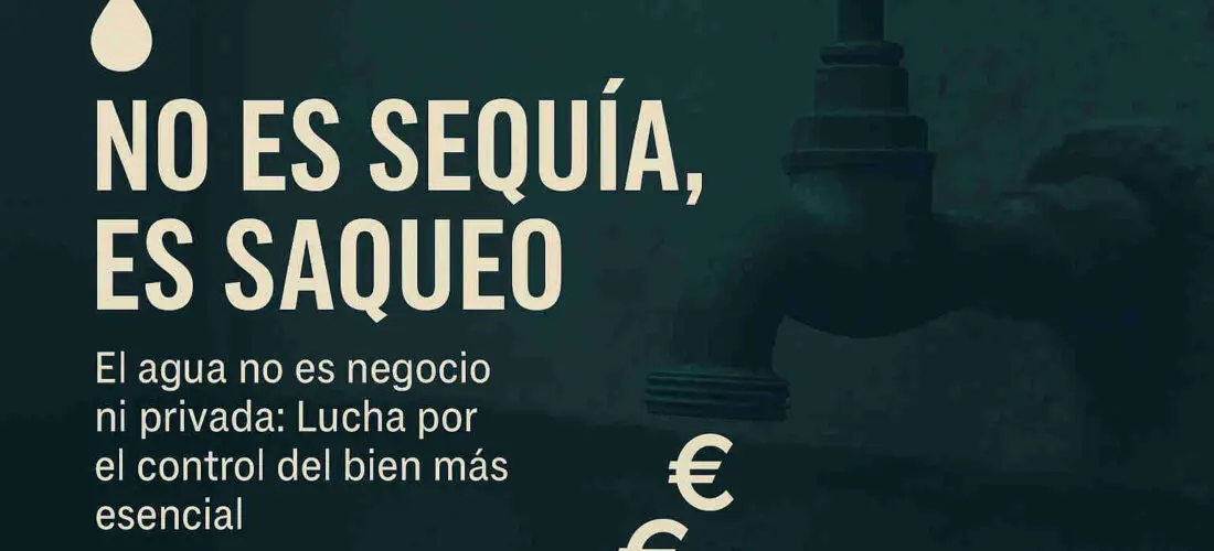 No es Sequia es Saqueo