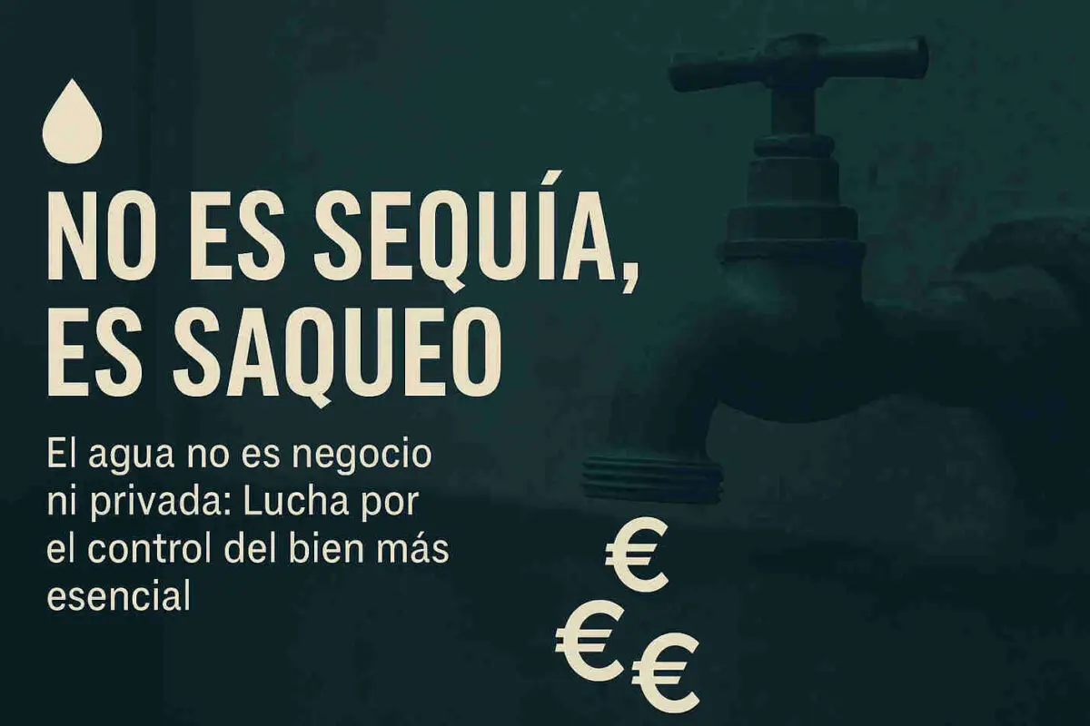 No es Sequia es Saqueo