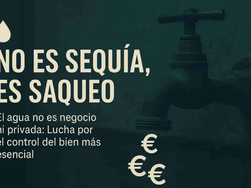 No es Sequia es Saqueo